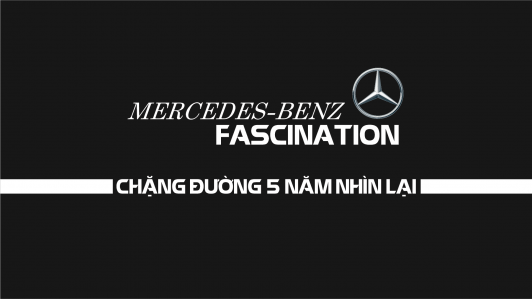 Mercedes-Benz Fascination: Chặng đường 5 năm nhìn lại