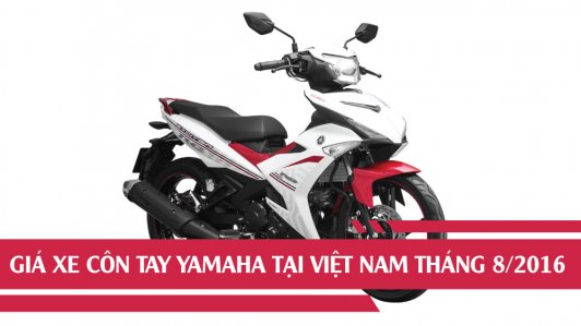 Giá xe côn tay Yamaha bán ra tại thị trường Việt Nam tháng 8/2016
