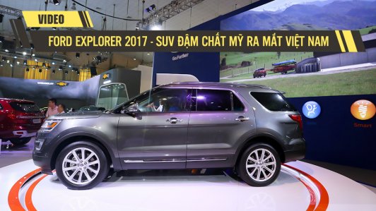 Cận cảnh Ford Explorer 2017 - SUV đậm chất Mỹ giá 2,18 tỷ đồng tại Việt Nam [Video]