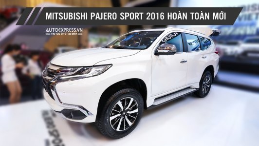 Diện kiến Mitsubishi Pajero Sport 2016 hoàn toàn mới vừa ra mắt khách hàng Việt