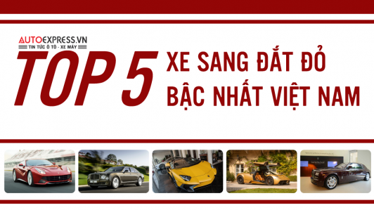5 xe ô tô sở hữu giá bán kỷ lục tại Việt Nam [VIDEO]