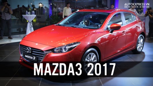 Trải nghiệm nhanh Mazda 3 2017 bản nâng cấp nhiều tính năng mới giá từ 690 triệu đồng tại Việt Nam