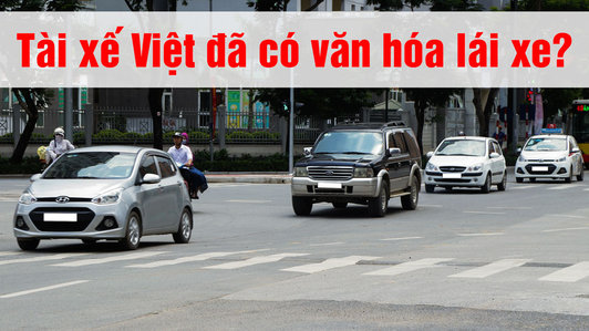 Tài xế Việt đã có văn hóa lái xe?
