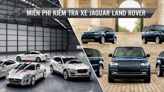 Miễn phí kiểm tra xe Jaguar Land Rover tại miền Bắc