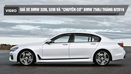 Giá bán xe BMW series 3, Series 5 và "chuyên cơ mặt đất" BMW Series 7 tại Việt Nam tháng 8/2016