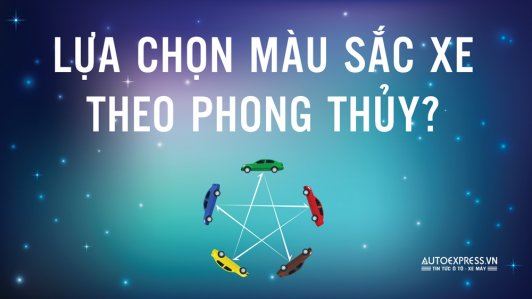 Chọn màu xe ô tô theo phong thủy hợp tuổi, mệnh [VIDEO]